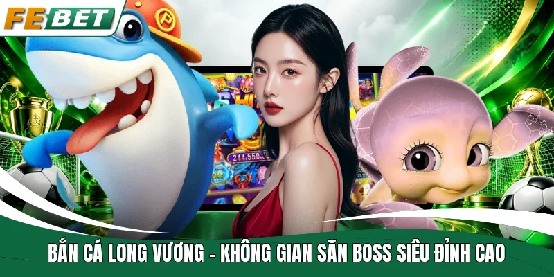 Bắn Cá Long Vương