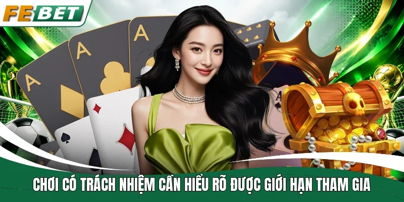 Chơi có trách nhiệm cần hiểu rõ được giới hạn tham gia