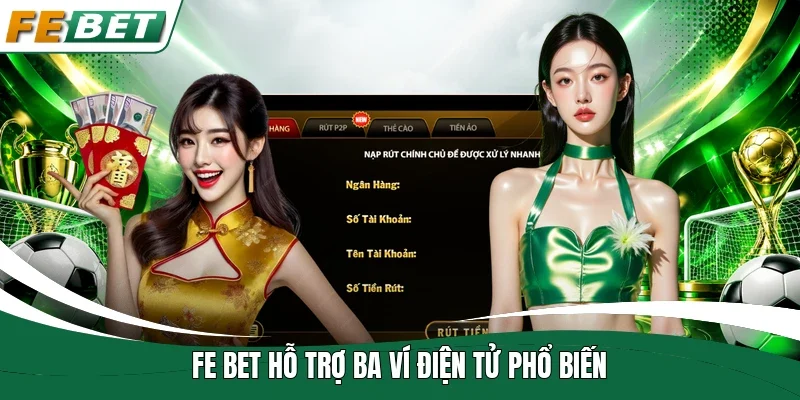 Fe bet hỗ trợ ba ví điện tử phổ biến