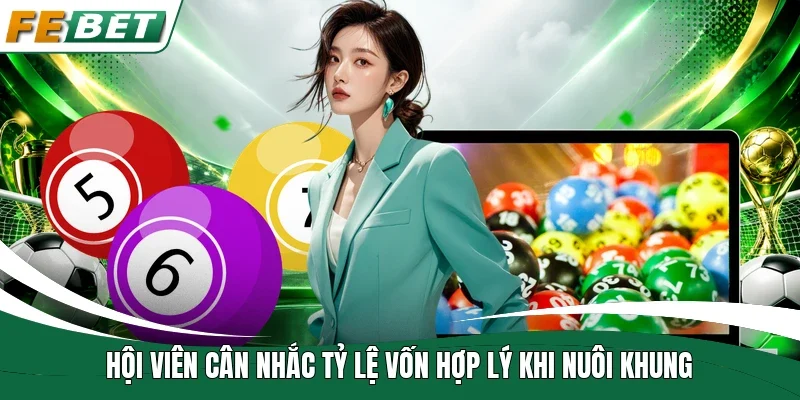 Hội viên cân nhắc tỷ lệ vốn hợp lý khi nuôi khung