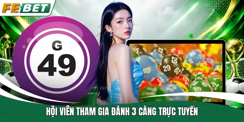 Hội viên tham gia đánh 3 càng trực tuyến