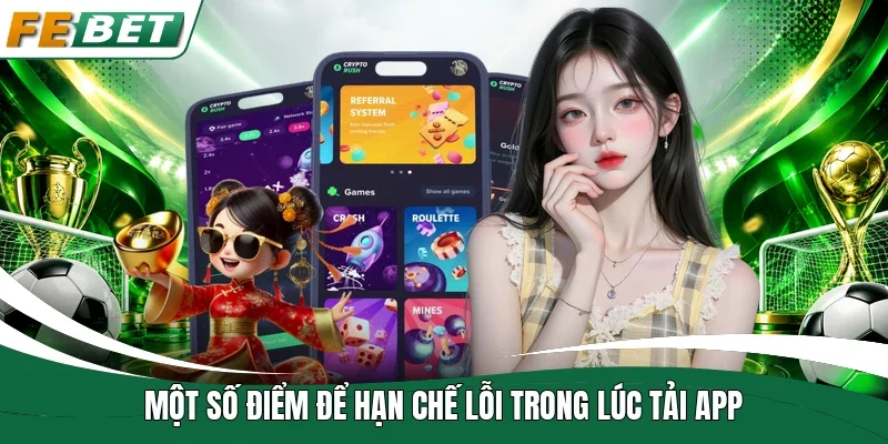 Một số điểm để hạn chế lỗi trong lúc tải app