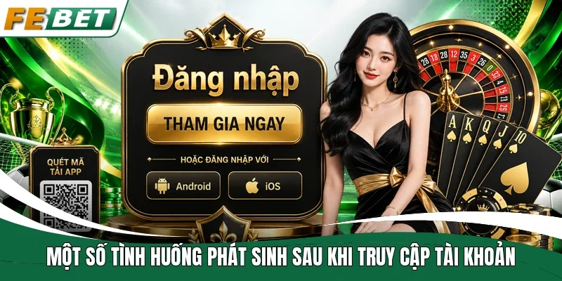 Một số tình huống phát sinh sau khi truy cập tài khoản