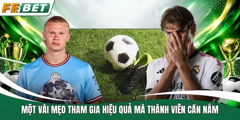 Một vài mẹo tham gia hiệu quả mà thành viên cần nắm  