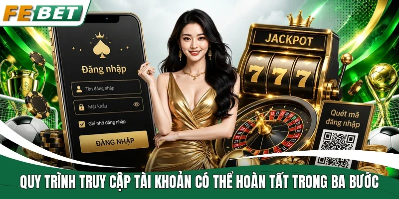 Quy trình truy cập tài khoản có thể hoàn tất trong ba bước