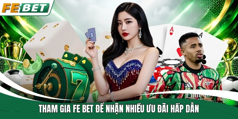 Fe Bet | Link Truy Cập Mới| Đăng Ký Nhận Ngay 88 - 588K 10 Tham gia Fe bet để nhận nhiều ưu đãi hấp dẫn